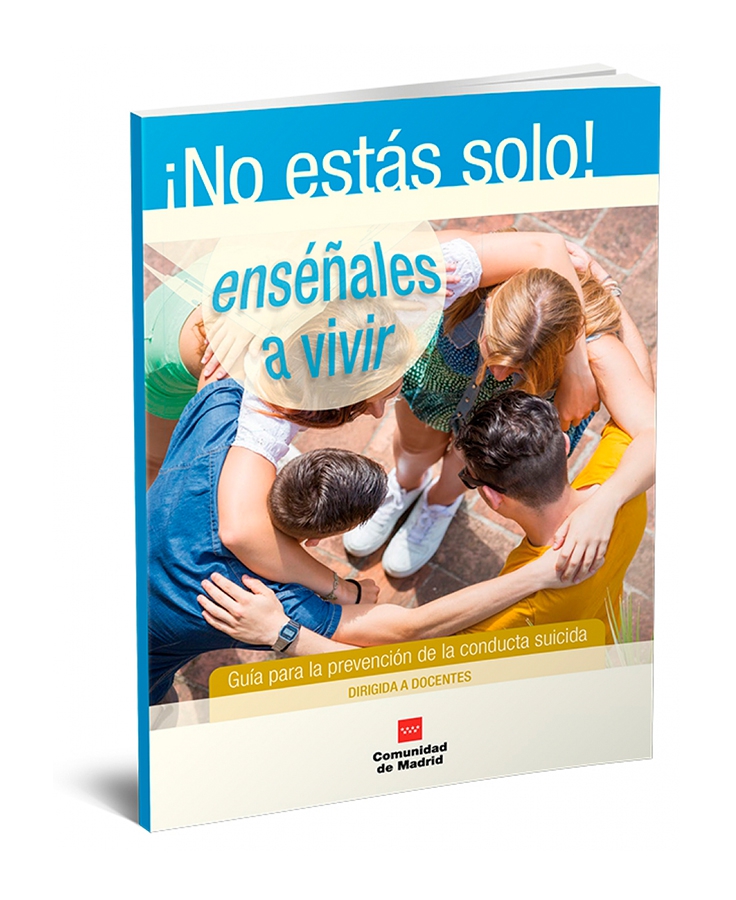 Ens&eacute;&ntilde;ales a vivir: Gu&iacute;a para la prevenci&oacute;n de la conducta suicida dirigida a Docentes