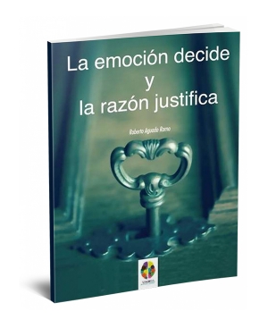 La emoci&oacute;n decide y la raz&oacute;n justifica, nuevo libro de Roberto Aguado