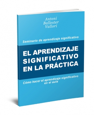 El aprendizaje significativo en la pr&aacute;ctica: c&oacute;mo hacer el aprendizaje significativo en el aula